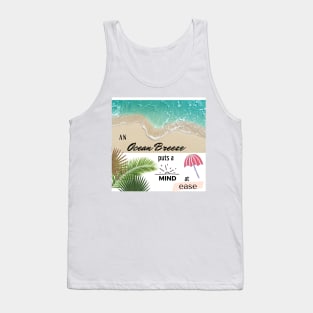 An ocean breeze puts a mind at ease Tank Top